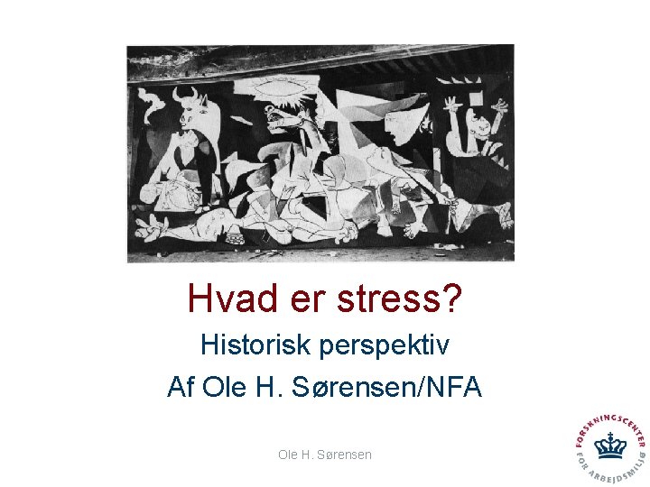 Hvad er stress? Historisk perspektiv Af Ole H. Sørensen/NFA Ole H. Sørensen 