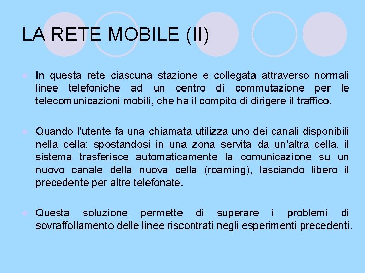 LA RETE MOBILE (II) l In questa rete ciascuna stazione e collegata attraverso normali