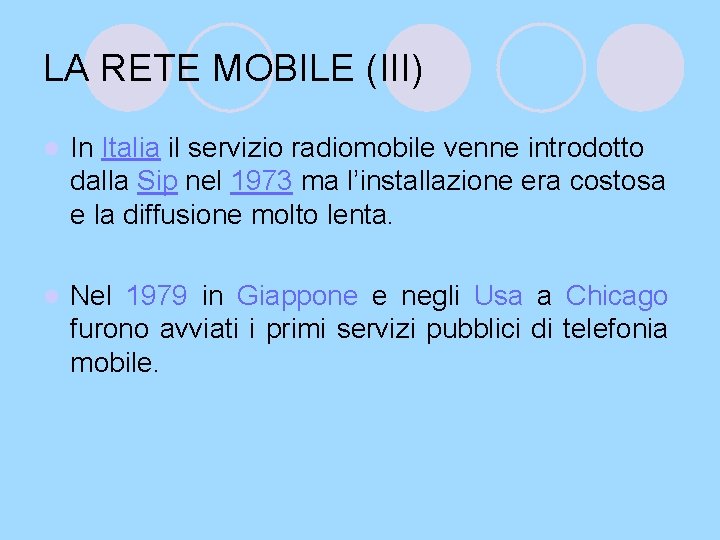 LA RETE MOBILE (III) l In Italia il servizio radiomobile venne introdotto dalla Sip