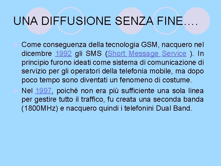 UNA DIFFUSIONE SENZA FINE…. Come conseguenza della tecnologia GSM, nacquero nel dicembre 1992 gli