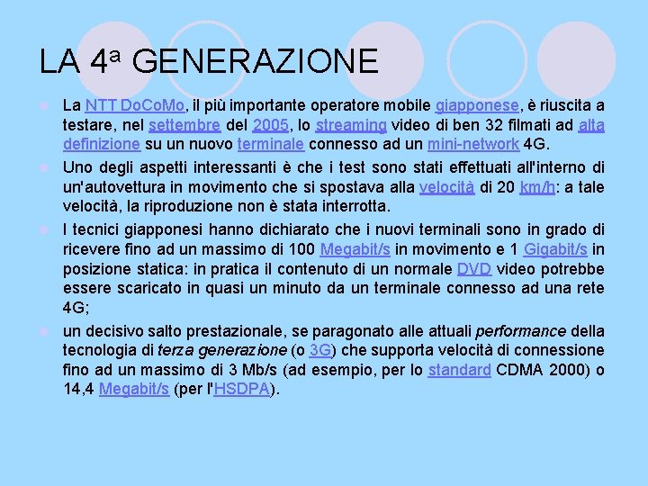 LA 4 a GENERAZIONE La NTT Do. Co. Mo, il più importante operatore mobile