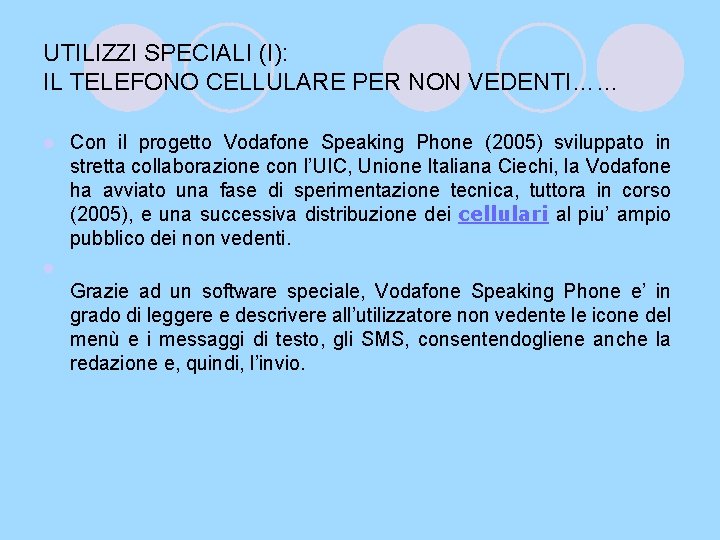 UTILIZZI SPECIALI (I): IL TELEFONO CELLULARE PER NON VEDENTI…… l Con il progetto Vodafone