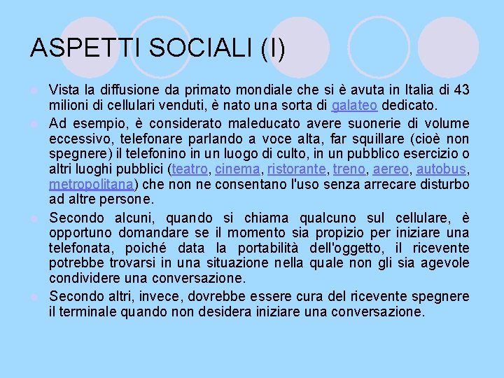 ASPETTI SOCIALI (I) Vista la diffusione da primato mondiale che si è avuta in