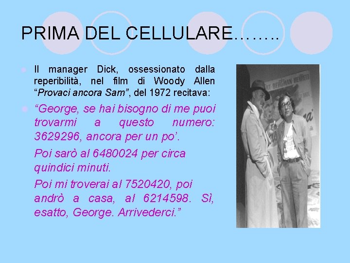 PRIMA DEL CELLULARE……. . l Il manager Dick, ossessionato dalla reperibilità, nel film di