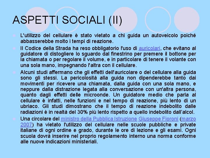 ASPETTI SOCIALI (II) L'utilizzo del cellulare è stato vietato a chi guida un autoveicolo