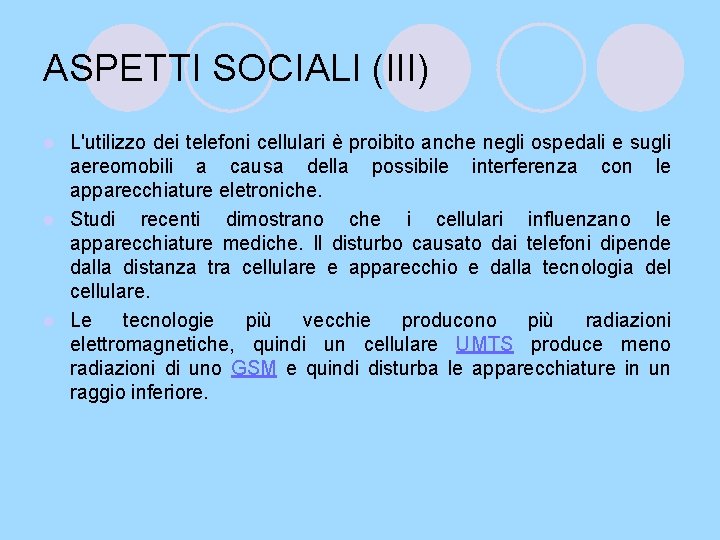 ASPETTI SOCIALI (III) L'utilizzo dei telefoni cellulari è proibito anche negli ospedali e sugli