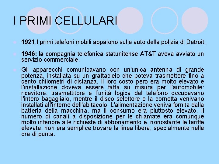 I PRIMI CELLULARI l 1921: I primi telefoni mobili appaiono sulle auto della polizia