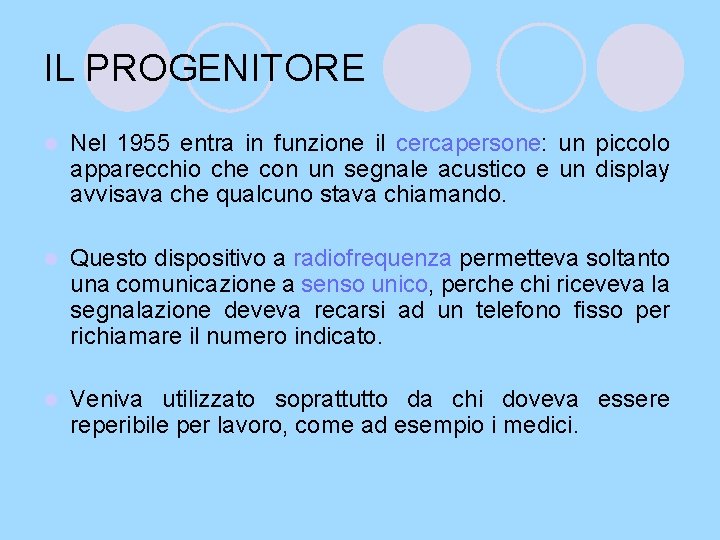 IL PROGENITORE l Nel 1955 entra in funzione il cercapersone: un piccolo apparecchio che