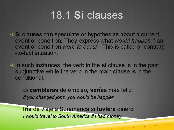 18. 1 Si clauses can speculate or hypothesize about a current event or condition.