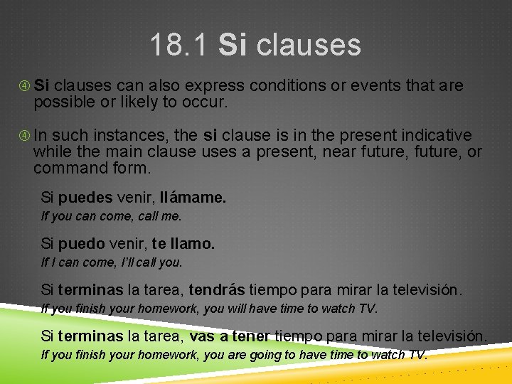 18. 1 Si clauses can also express conditions or events that are possible or