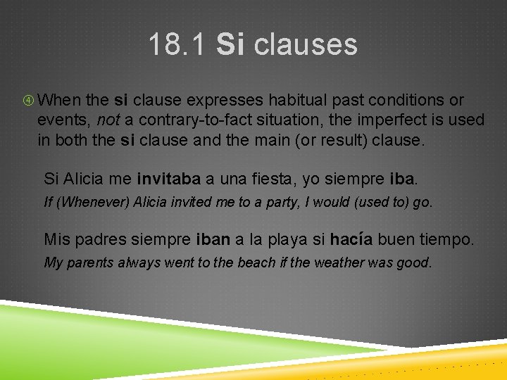 18. 1 Si clauses When the si clause expresses habitual past conditions or events,