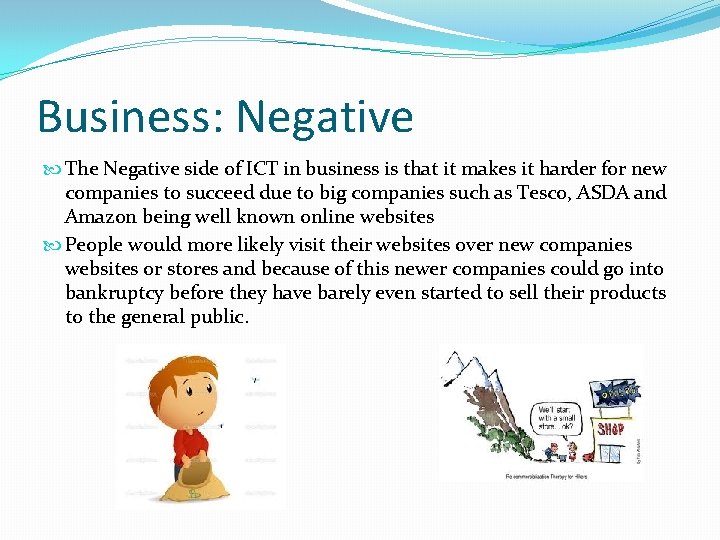 Business: Negative The Negative side of ICT in business is that it makes it