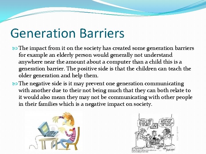 Generation Barriers The impact from it on the society has created some generation barriers