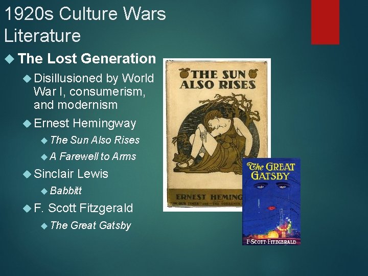 1920 s Culture Wars Literature The Lost Generation Disillusioned by World War I, consumerism,