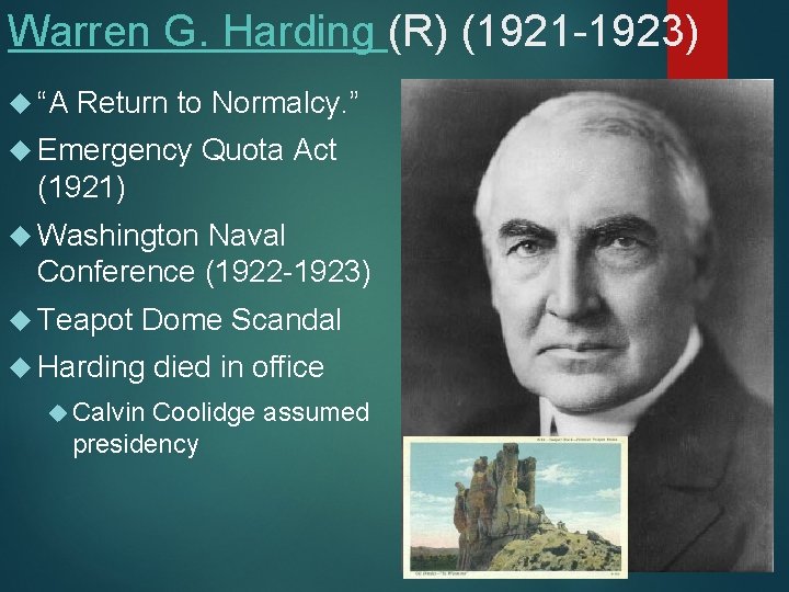 Warren G. Harding (R) (1921 -1923) “A Return to Normalcy. ” Emergency Quota Act