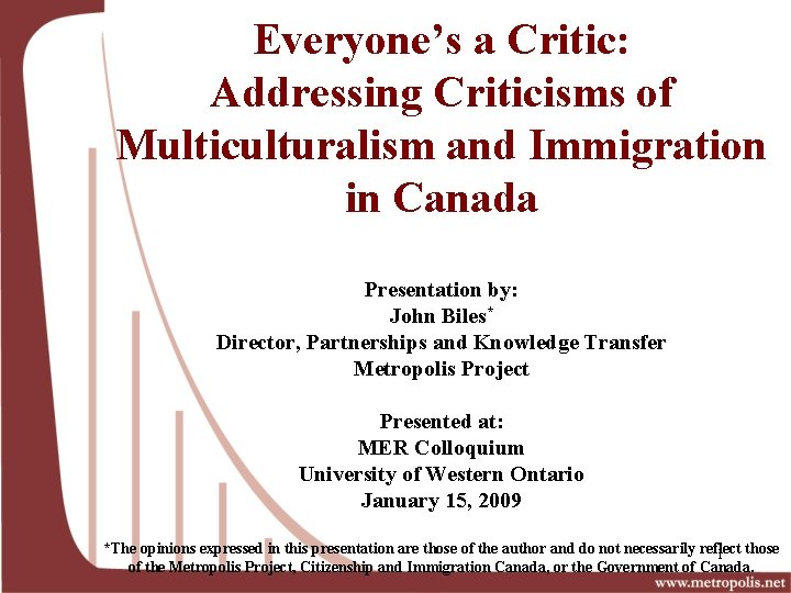 Everyone’s a Critic: Addressing Criticisms of Multiculturalism and Immigration in Canada Presentation by: John