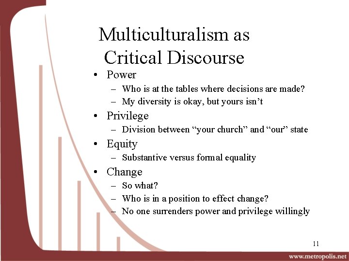 Multiculturalism as Critical Discourse • Power – Who is at the tables where decisions