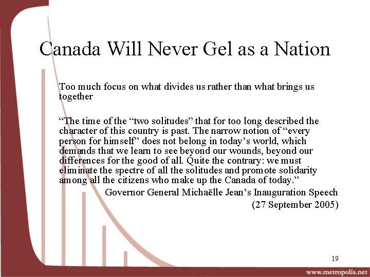 Canada Will Never Gel as a Nation Too much focus on what divides us