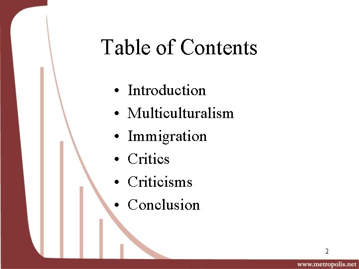 Table of Contents • • • Introduction Multiculturalism Immigration Critics Criticisms Conclusion 2 