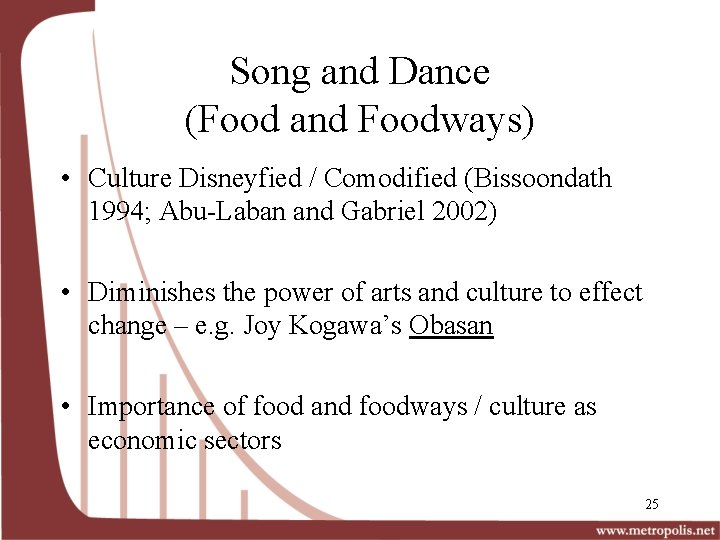 Song and Dance (Food and Foodways) • Culture Disneyfied / Comodified (Bissoondath 1994; Abu-Laban