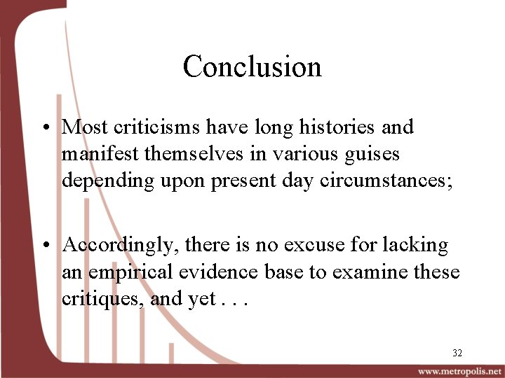 Conclusion • Most criticisms have long histories and manifest themselves in various guises depending