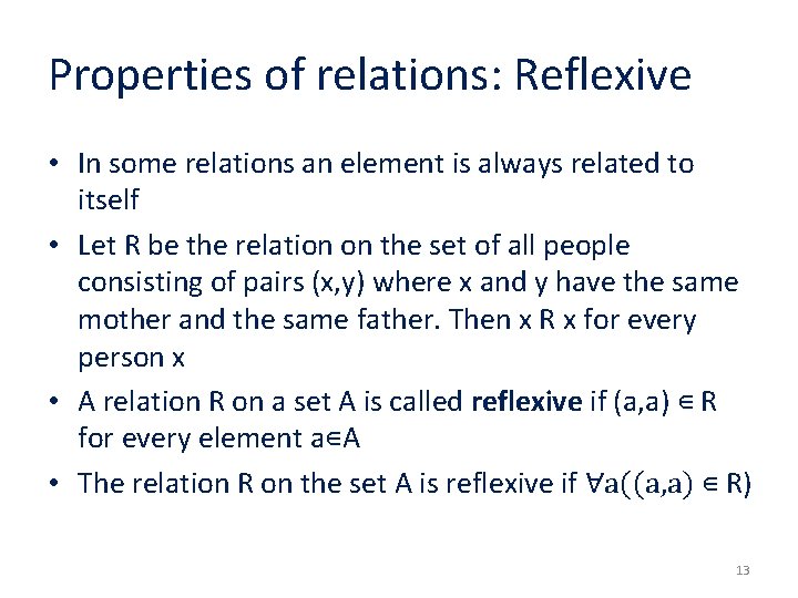 Properties of relations: Reflexive • In some relations an element is always related to