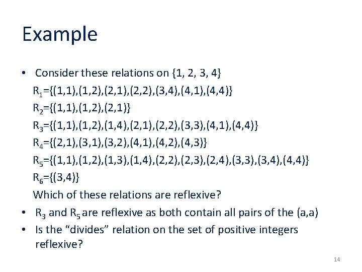 Example • Consider these relations on {1, 2, 3, 4} R 1={(1, 1), (1,