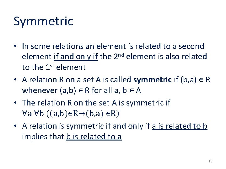 Symmetric • In some relations an element is related to a second element if