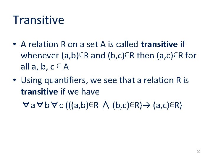 Transitive • A relation R on a set A is called transitive if whenever