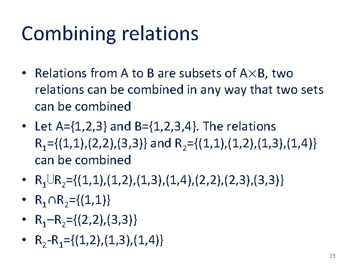 Combining relations • Relations from A to B are subsets of A×B, two relations