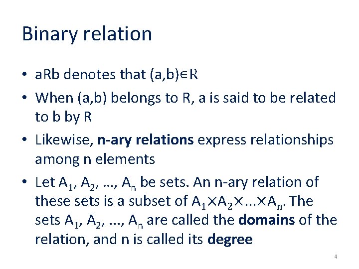 Binary relation • a. Rb denotes that (a, b)∊R • When (a, b) belongs