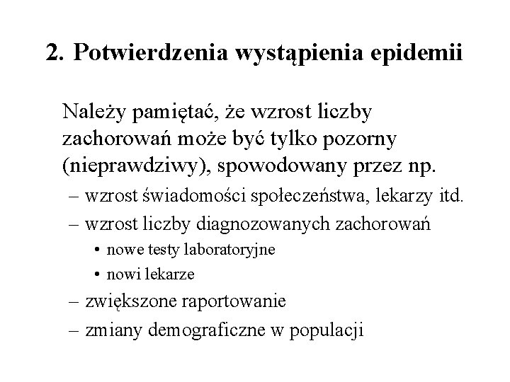 2. Potwierdzenia wystąpienia epidemii Należy pamiętać, że wzrost liczby zachorowań może być tylko pozorny