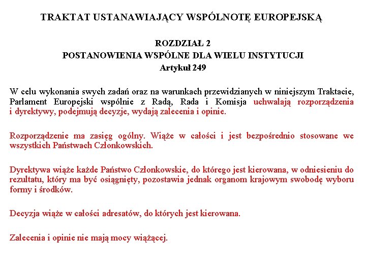 TRAKTAT USTANAWIAJĄCY WSPÓLNOTĘ EUROPEJSKĄ ROZDZIAŁ 2 POSTANOWIENIA WSPÓLNE DLA WIELU INSTYTUCJI Artykuł 249 W