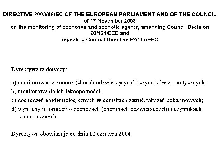DIRECTIVE 2003/99/EC OF THE EUROPEAN PARLIAMENT AND OF THE COUNCIL of 17 November 2003