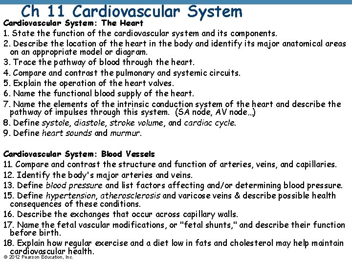 Ch 11 Cardiovascular System: The Heart 1. State the function of the cardiovascular system