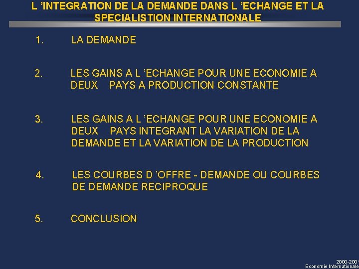 L ’INTEGRATION DE LA DEMANDE DANS L ’ECHANGE ET LA SPECIALISTION INTERNATIONALE 1. LA L ’INTEGRATION DE LA DEMANDE DANS L ’ECHANGE ET LA SPECIALISTION INTERNATIONALE 1. LA