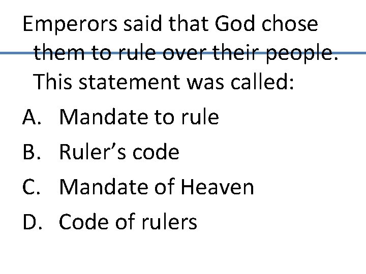 Emperors said that God chose them to rule over their people. This statement was