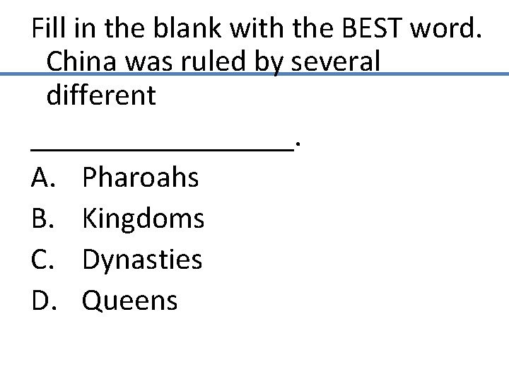 Fill in the blank with the BEST word. China was ruled by several different