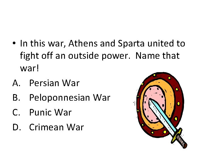  • In this war, Athens and Sparta united to fight off an outside