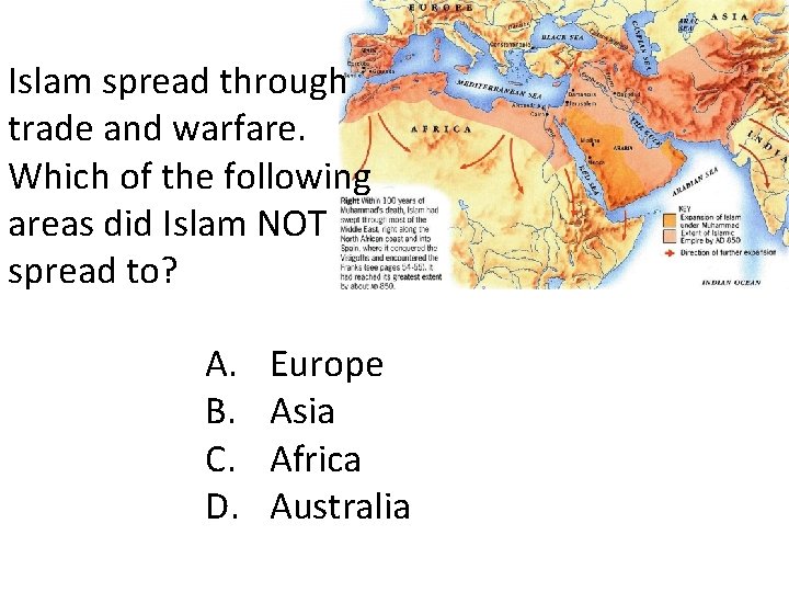 Islam spread through trade and warfare. Which of the following areas did Islam NOT