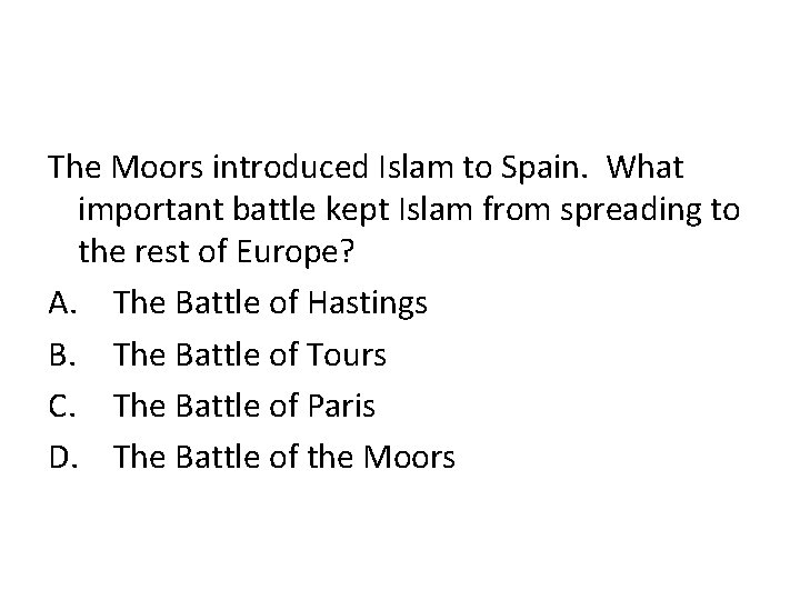 The Moors introduced Islam to Spain. What important battle kept Islam from spreading to