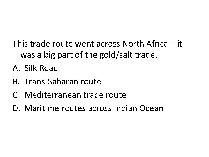 This trade route went across North Africa – it was a big part of