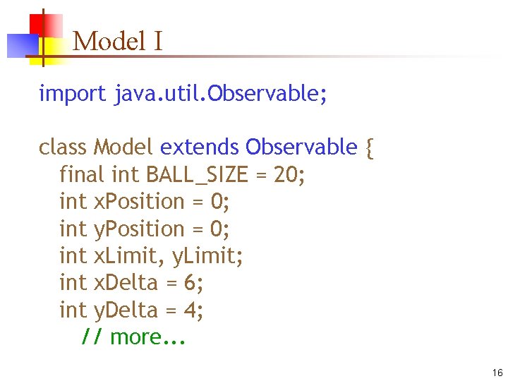 Model I import java. util. Observable; class Model extends Observable { final int BALL_SIZE