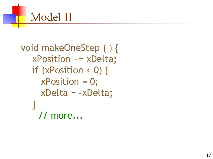 Model II void make. One. Step ( ) { x. Position += x. Delta;