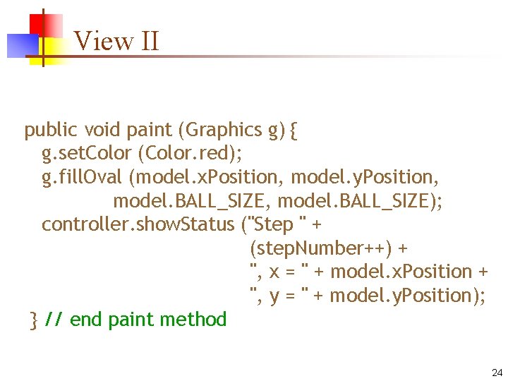 View II public void paint (Graphics g) { g. set. Color (Color. red); g.