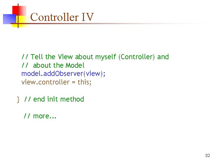 Controller IV // Tell the View about myself (Controller) and // about the Model