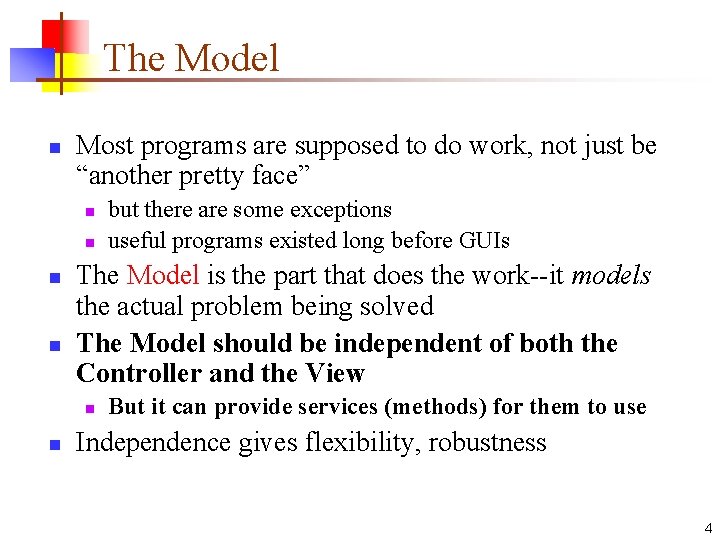 The Model n Most programs are supposed to do work, not just be “another
