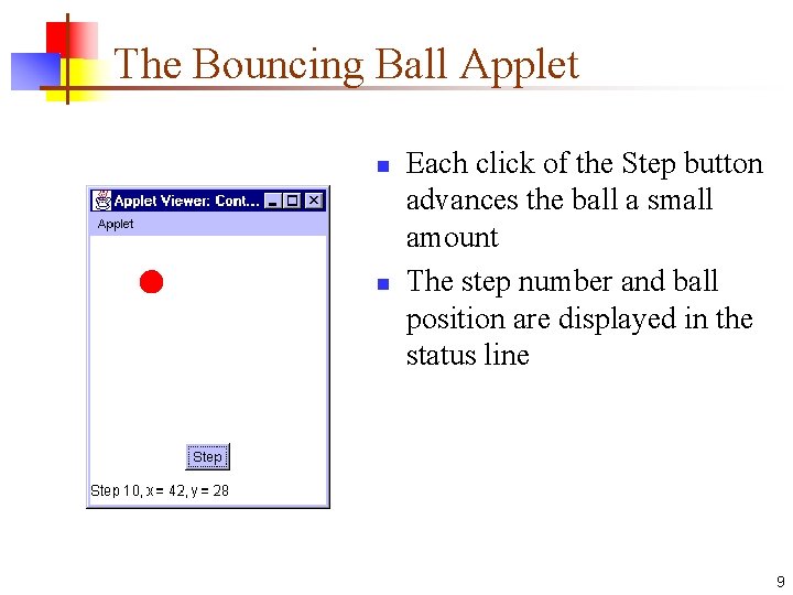 The Bouncing Ball Applet n n Each click of the Step button advances the