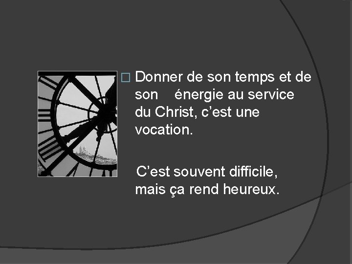� Donner de son temps et de son énergie au service du Christ, c’est