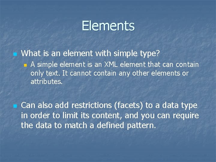 Elements n What is an element with simple type? n n A simple element